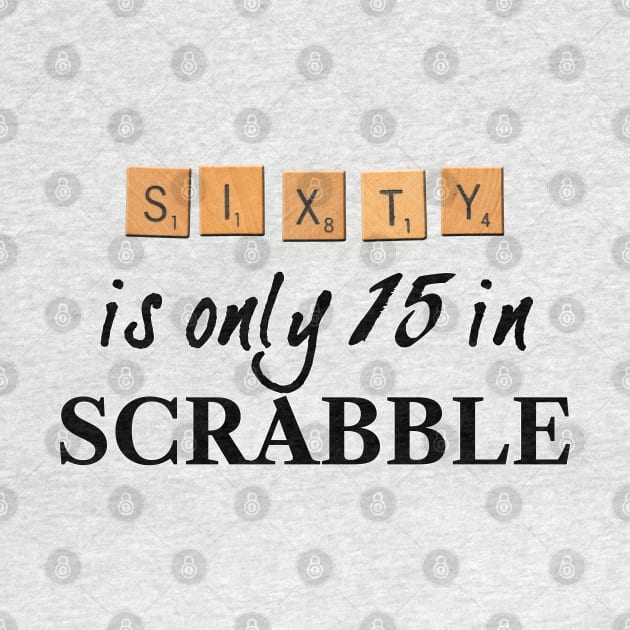 60 is only 15 in Scrabble by RandomGoodness